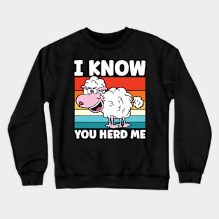 I Know You Herd Me - Sheep Crewneck Sweatshirt